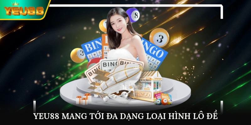 Yeu88 mang tới đa dạng loại hình lô đề hấp dẫn